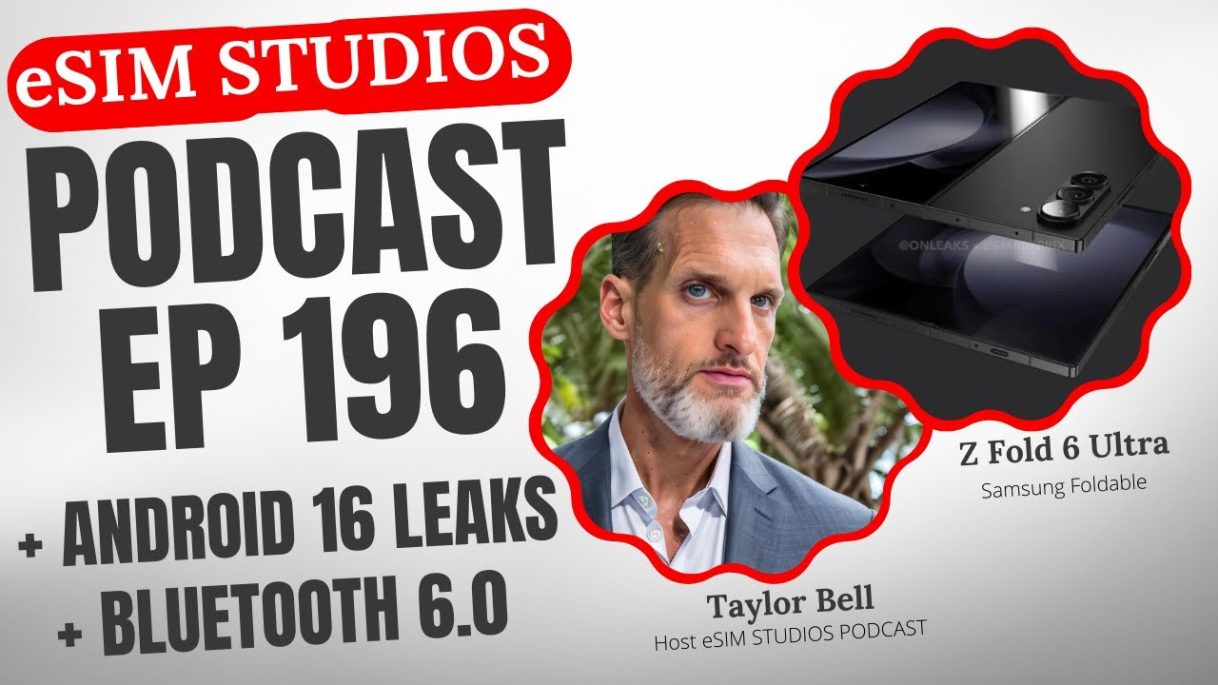 Ep 196 – Samsung Galaxy Z Fold 6 Ultra – Android 16 – Bluetooth 6.0 – eSIM STUDIOS PODCAST Tech News