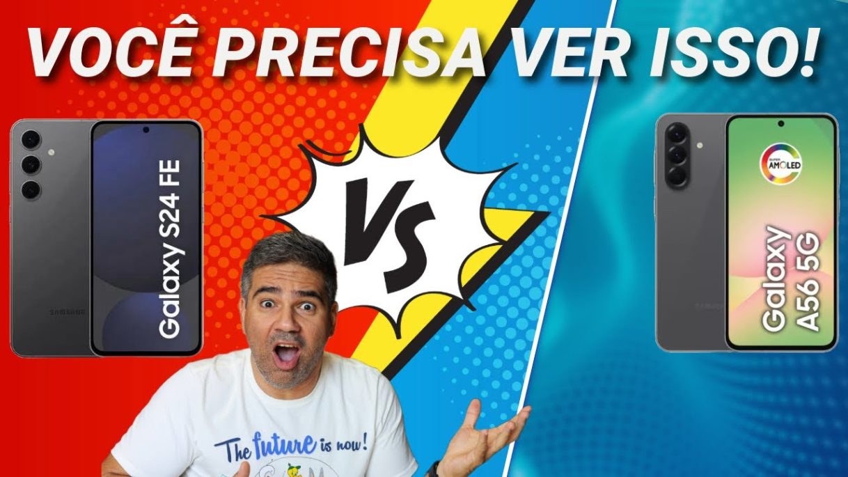 Galaxy S24 FE Ou Galaxy A56 – Quem Precisa de Top de Linha?